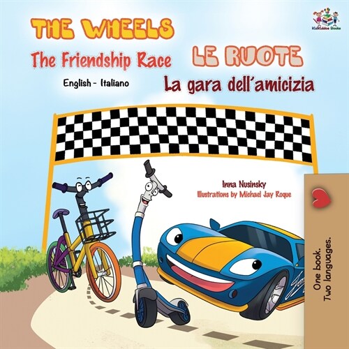 The Wheels The Friendship Race Le ruote La gara dellamicizia: English Italian Bilingual Book (Paperback, 2)
