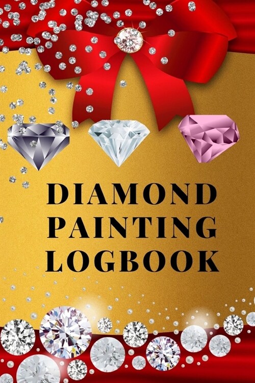 Diamond Painting Logbook: A Royal Red Gold Color DMC Chart Gemstones Crystals Theme Cute Efficient Inventory Log, Notebook, Tracker, Diary, Orga (Paperback)