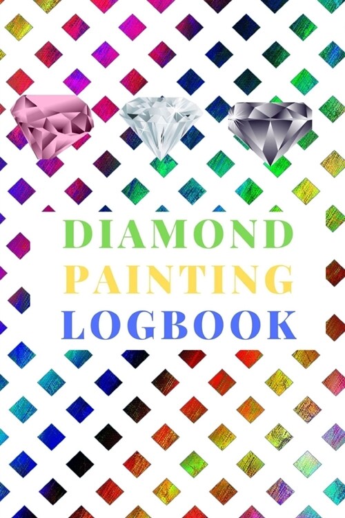Diamond Painting Logbook: A Greenish Yellow Crystal Color Theme DMC Chart Gemstones Cute Efficient Inventory Log, Notebook, Tracker, Diary, Orga (Paperback)