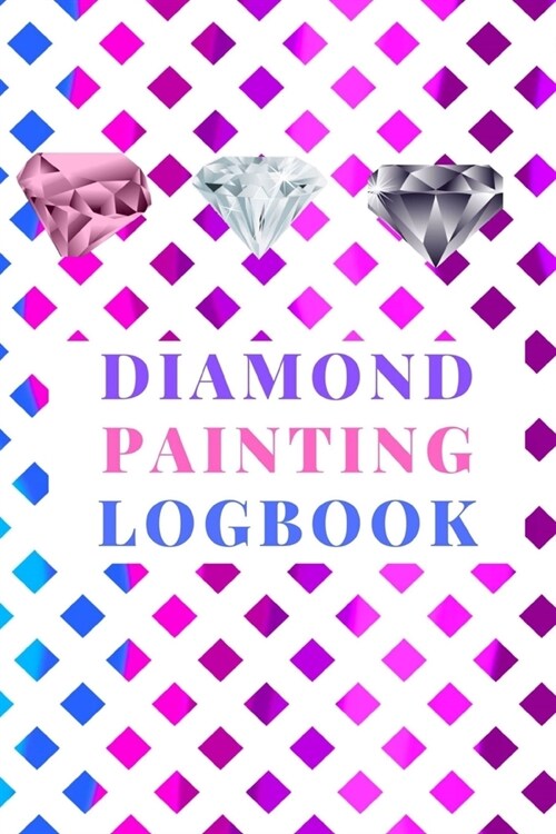 Diamond Painting Logbook: A Purple Blueish Crystal Color Theme DMC Chart Gemstones Cute Efficient Inventory Log, Notebook, Tracker, Diary, Organ (Paperback)