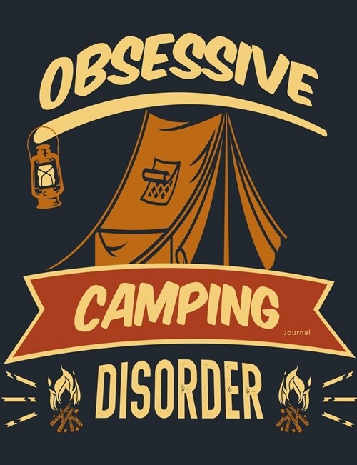Obsessive Camping Journal Disorder: RV Trailer Camping Log Your Memories Travel Logbook Keepsake Your Memories As You Log the Miles Camping Book (Paperback)
