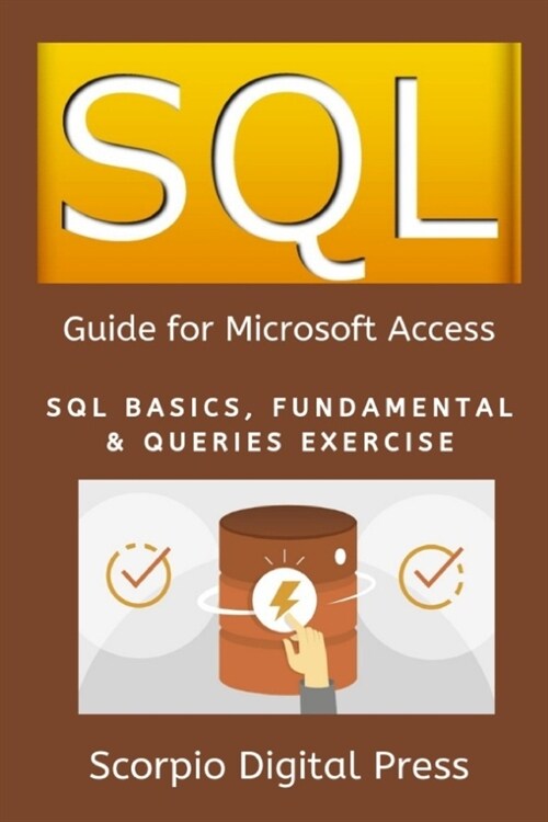 SQL Guide for Microsoft Access: SQL Basics, Fundamental & Queries Exercise (Paperback)
