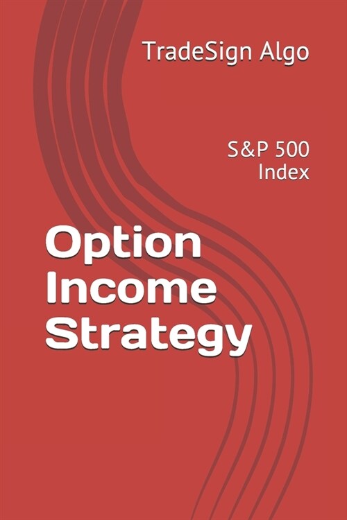 Option Income Strategy: S&P 500 Index (Paperback)