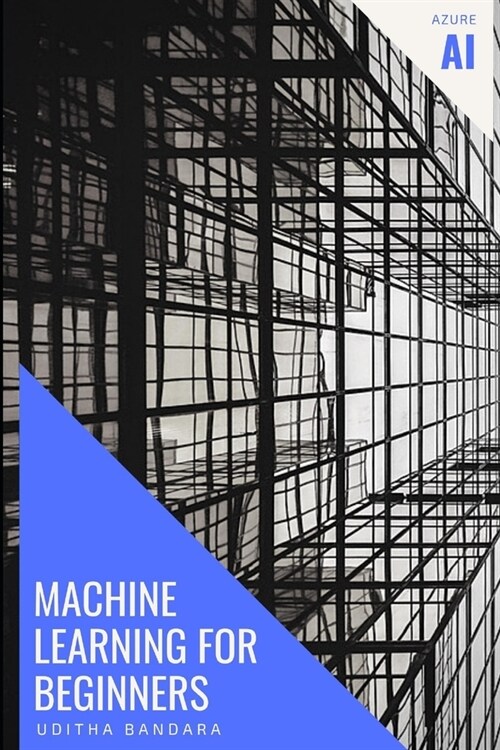 Machine Learning for beginners: Azure AI (Paperback)