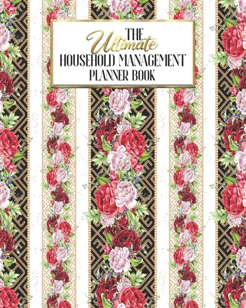 The Ultimate Household Planner Management Book: Floral Red Flowers Mom Tracker - Family Record - Calendar Contacts Password - School Medical Dental Ba (Paperback)