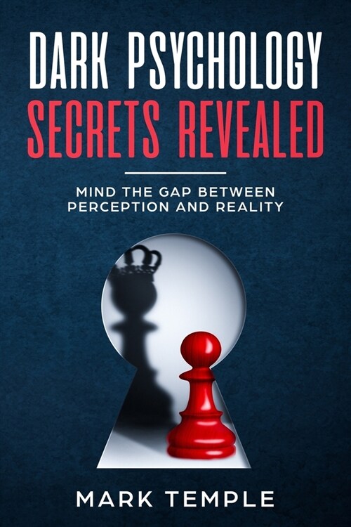 Dark Psychology Secrets Revealed: Mind The Gap Between Perception and Reality (Paperback)