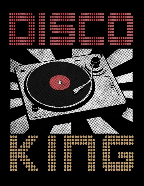 Disco King: Academic Calendar, Monthly And Weekly Planner Notebook And Organizer For Retro Dance Party Lovers, Dance Floor Enthusi (Paperback)