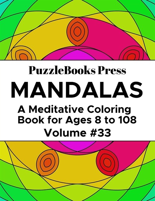 PuzzleBooks Press Mandalas: A Meditative Coloring Book for Ages 8 to 108 (Volume 33) (Paperback)
