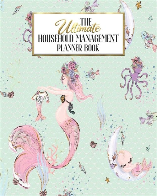 The Ultimate Household Planner Management Book: Mermaid Pregnant Mom Baby Shower Gift Mom Tracker - Family Record - Calendar Contacts Password - Schoo (Paperback)
