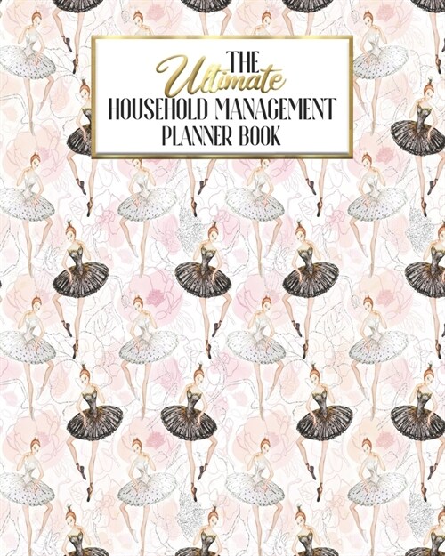 The Ultimate Household Planner Management Book: Swan Lake Ballet Dancer Ballerina Mom Tracker - Family Record - Calendar Contacts Password - School Me (Paperback)