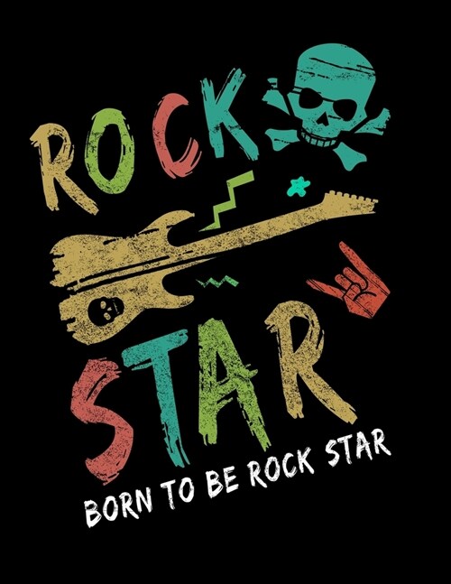 Born To Be Rock Star: Academic Calendar, Monthly And Weekly Planner Notebook And Organizer For 80s Rock & Roll Music Fans, Electric Guitar L (Paperback)