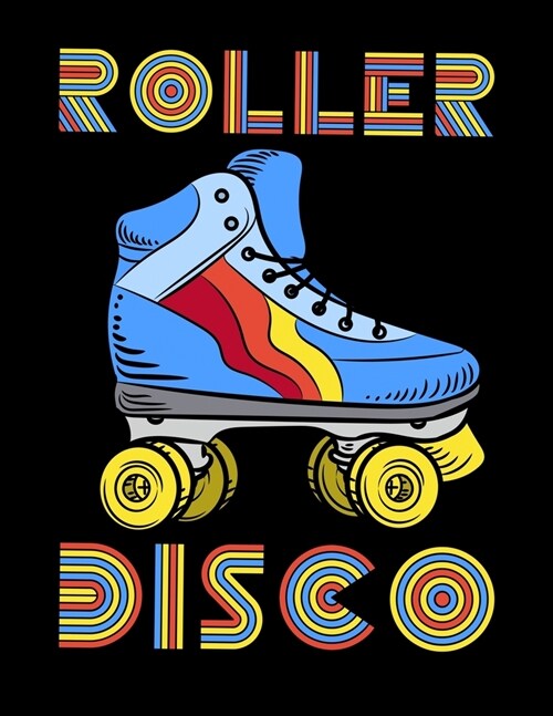 Roller Disco: Academic Calendar, Monthly And Weekly Planner Notebook And Organizer For Retro Roller Lovers, Disco Skating Enthusiast (Paperback)