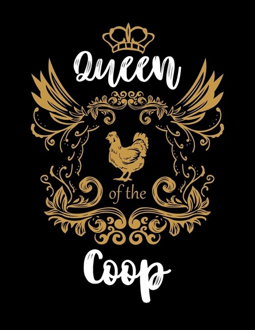 Queen Of The Coop: Academic Calendar, Monthly And Weekly Planner Notebook And Organizer For Chicken Lovers, Farmers, Chicken Lady And Far (Paperback)