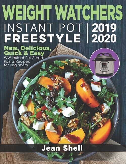 Weight Watchers Instant Pot Freestyle 2019-2020: New, Delicious, Quick & Easy WW Instant Pot Smart Points Recipes for Beginners (Paperback)