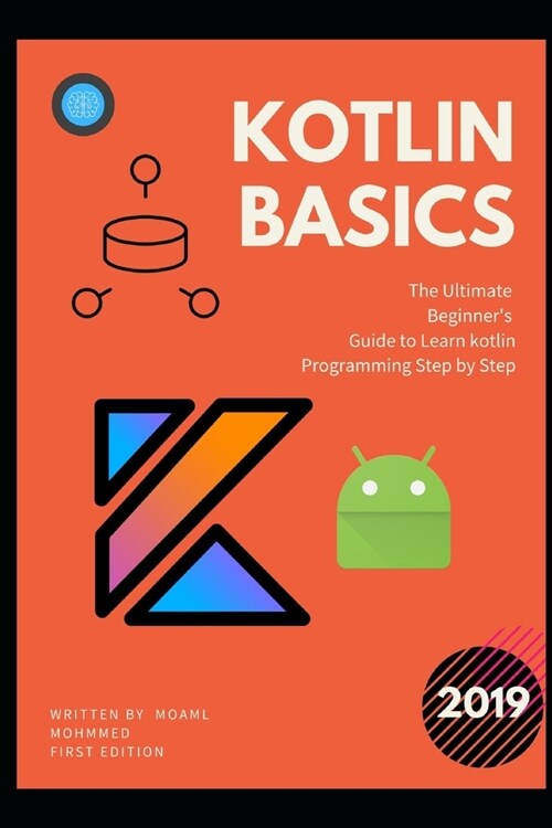 kotlin basics: The Ultimate Beginners Guide to Learn kotlin Programming Step by Step (Paperback)
