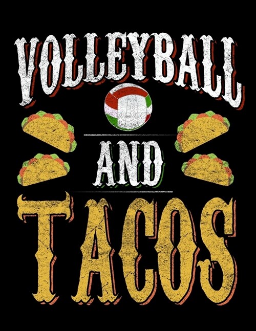 Volleyball And Tacos: Academic Calendar, Monthly And Weekly Planner Notebook And Organizer For Mexican Food Lovers, Volleyball Fans And Taco (Paperback)