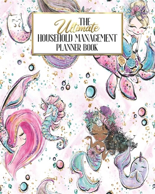 The Ultimate Household Planner Management Book: Mermaid Girls Mom Tracker - Family Record - Calendar Contacts Password - School Medical Dental Babysit (Paperback)