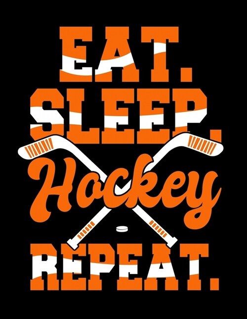 Eat Sleep Hockey Repeat: Academic Calendar, Monthly And Weekly Planner Notebook And Organizer For Ice Hockey Lovers, Ice Hockey Players And Fan (Paperback)