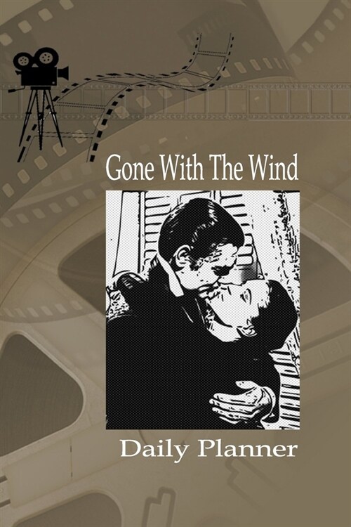 Gone With The Wind Daily Planner: 2020 Daily Planner For Gone With The Wind Fans With Scarlett and Rhett Blank Lined Day To Day Organizer Personal Age (Paperback)