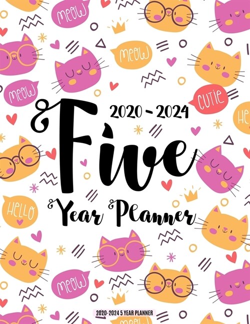 2020-2024 5 Year Planner: Five Years 60 Months Calendar Monthly Planner Schedule Organizer For To Do List Academic Schedule Agenda Logbook Or St (Paperback)