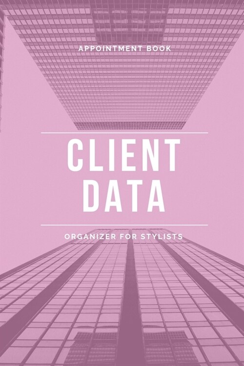 Client Data Organizer For Stylists: Client Profile Book And Client Tracking Book; Appointment Log Book Organizer with A - Z Alphabetical Tabs for Salo (Paperback)