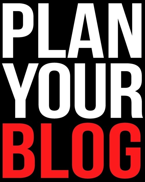 Blog Planner for Successful Blogging, Gift Diary for Bloggers and Content Writers - Plan Your Blog: Tracker and Organizer Workbook to Record Your Mark (Paperback)