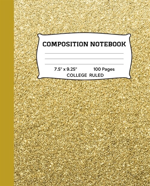 Composition Notebook: Gold Faux Glitter College Ruled Notebook - Lined Journal or Diary - School Subject Notebook for Homework and Writing N (Paperback)