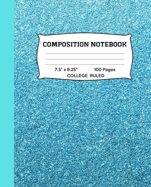 Composition Notebook: Blue Faux Glitter College Ruled Notebook - Lined Journal or Diary - School Subject Notebook for Homework and Writing N (Paperback)