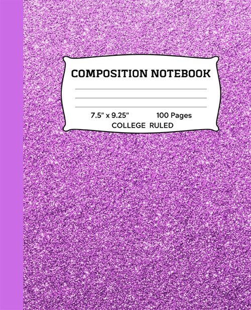 Composition Notebook: Purple Faux Glitter College Ruled Notebook - Lined Journal or Diary - School Subject Notebook for Homework and Writing (Paperback)