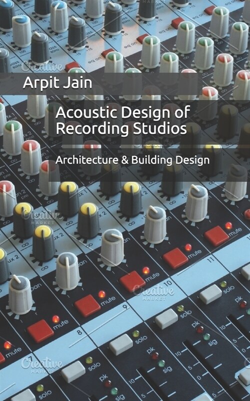Acoustic Design of Recording Studios: Architecture & Building Design (Paperback)
