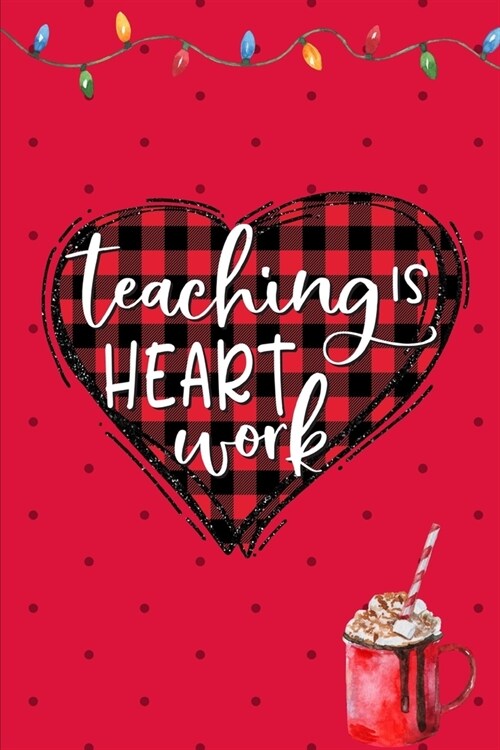 Teaching Is Heart Work: Buffalo Plaid Heart Undated 3 Month Planner Thank You Teacher Gratitude Gift: Makes A Great Thank You Educators Gift F (Paperback)