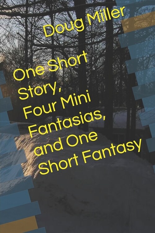 One Short Story, Four Mini Fantasias, and One Short Fantasy (Paperback)