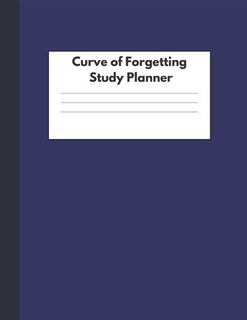 Curve of Forgetting Study Planner: Student Academic Book and Guide for College High School University - Retain What You Have Learned - Beautiful Dark (Paperback)