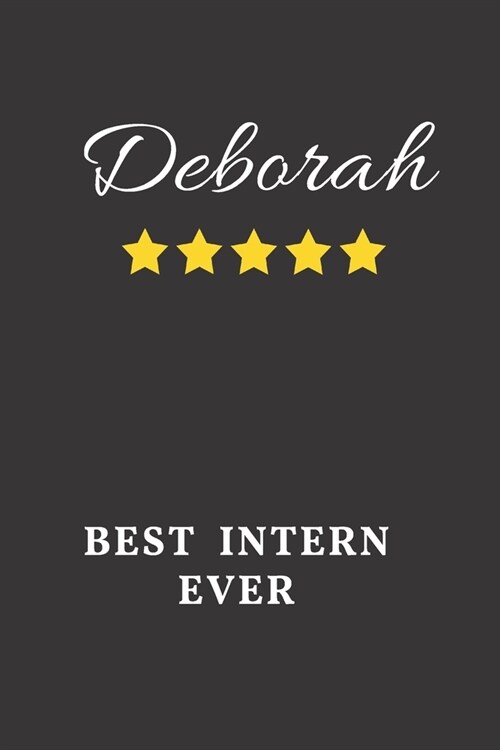 Deborah Best Intern Ever: Un-dated Daily Planner Appreciation Gift for Female Intern Personalized with Name (Paperback)