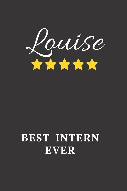 Louise Best Intern Ever: Un-dated Daily Planner Appreciation Gift for Female Intern Personalized with Name (Paperback)