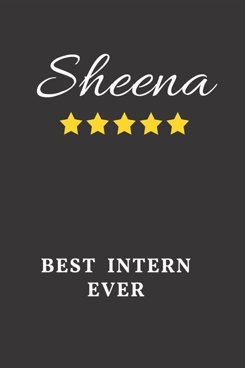 Sheena Best Intern Ever: Un-dated Daily Planner Appreciation Gift for Female Intern Personalized with Name (Paperback)