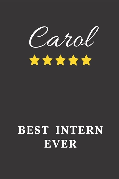 Carol Best Intern Ever: Un-dated Daily Planner Appreciation Gift for Female Intern Personalized with Name (Paperback)