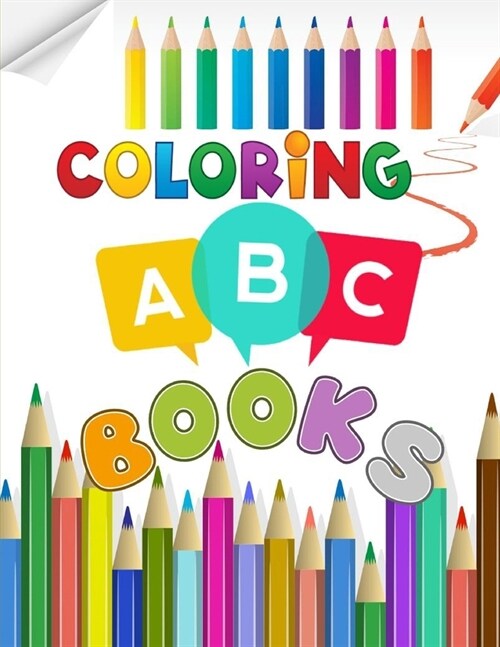 Coloring ABC Books: Fun Coloring Books for Toddlers & Kids Ages 2, 3, 4 & 5 - Activity Book Teaches ABC, Letters & Words for Kindergarten (Paperback)
