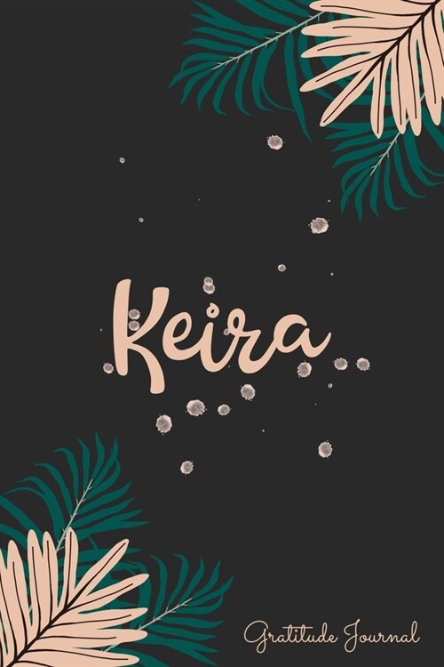 Keira Gratitude Journal: Pretty Daily Gratitude Personalized Journal For Women With Name And Fern Leaves (Paperback)