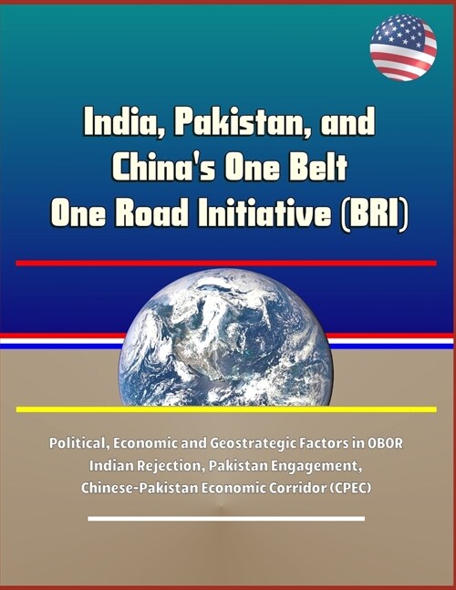 India, Pakistan, and Chinas One Belt One Road Initiative (BRI) - Political, Economic and Geostrategic Factors in OBOR Indian Rejection, Pakistan Enga (Paperback)