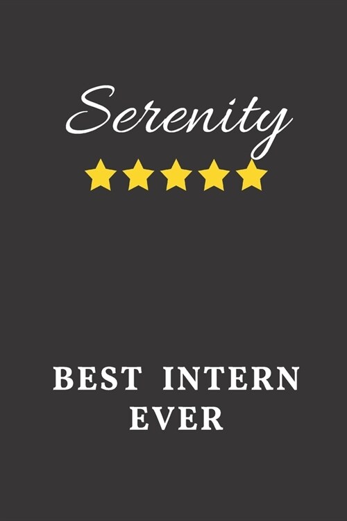 Serenity Best Intern Ever: Un-dated Daily Planner Appreciation Gift for Female Intern Personalized with Name (Paperback)