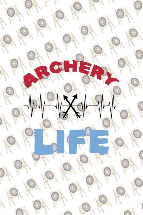 Archery Life: Archery Notebook Journal Composition Blank Lined Diary Notepad 120 Pages Paperback (Paperback)