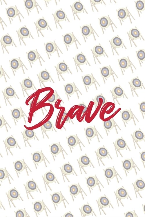 Brave: Archery Notebook Journal Composition Blank Lined Diary Notepad 120 Pages Paperback (Paperback)