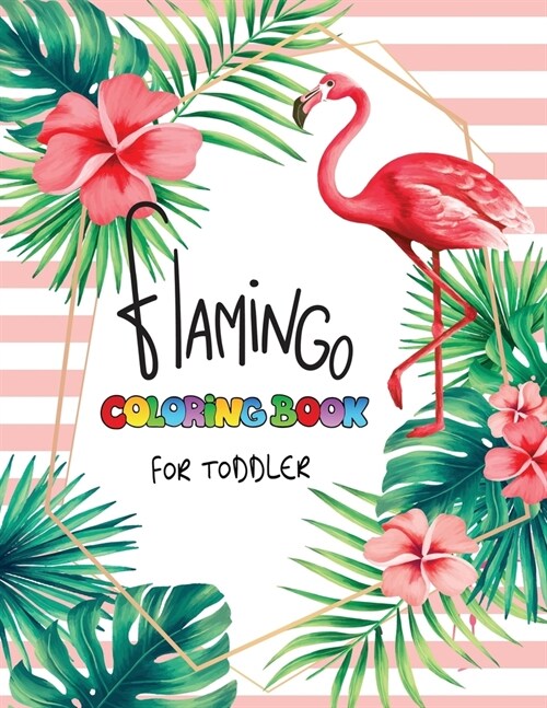 Flamingo Coloring Book For Toddler: 30 Cute Flamingo to Color For Relaxation (Paperback)
