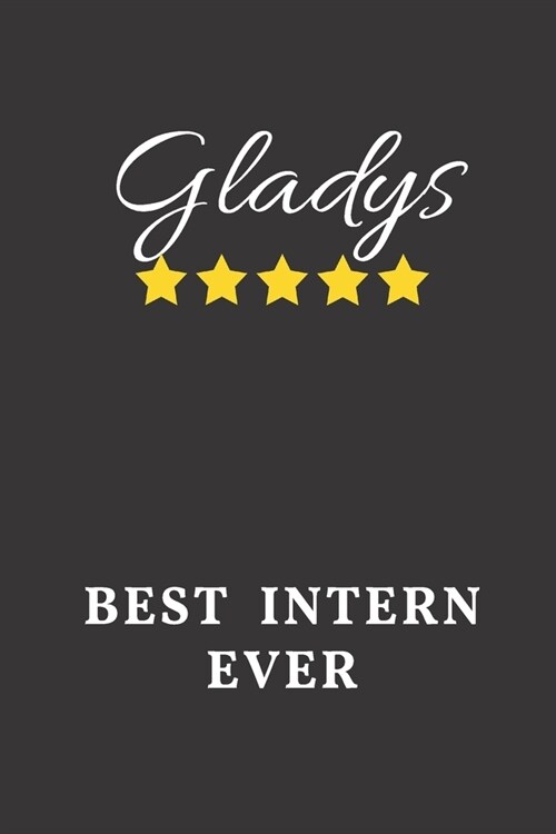 Gladys Best Intern Ever: Un-dated Daily Planner Appreciation Gift for Female Intern Personalized with Name (Paperback)
