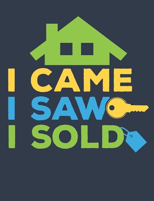 I Came I Saw I Sold: Realtor Notebook, Blank Paperback Book for Real Estate Agent, 150 pages, college ruled (Paperback)