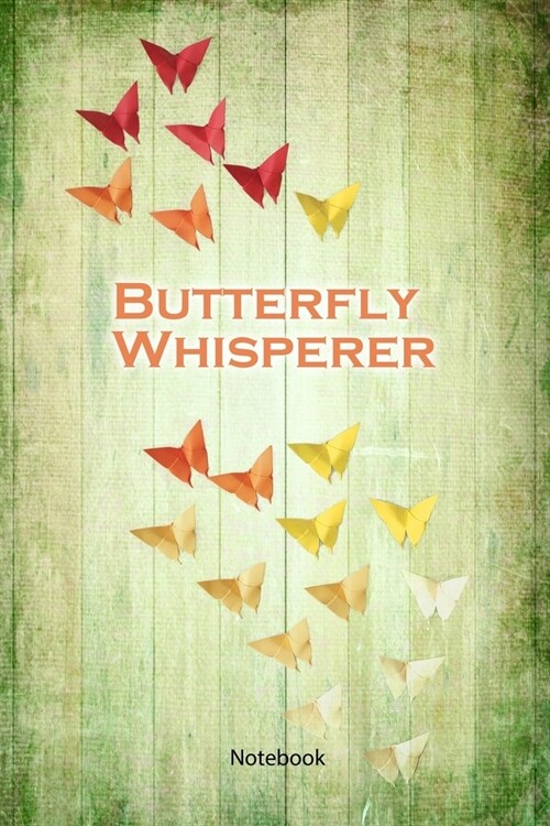 Butterfly Whisperer: Butterfly Notebook 110 pages - 6 x 9 Inches - for writing, keeping notes, journaling, drawing (Paperback)