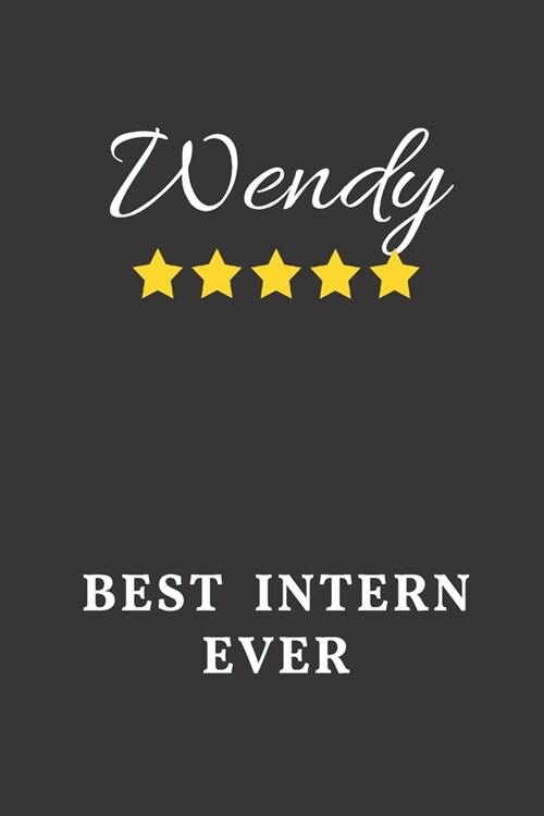 Wendy Best Intern Ever: Un-dated Daily Planner Appreciation Gift for Female Intern Personalized with Name (Paperback)