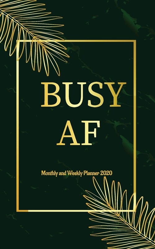 Weekly and Monthly Planner 2020 Busy AF: 12 Month Calendar Organizer Diary with Holiday, Address book, Password Log, Yearly Bucket - January 2020 - De (Paperback)
