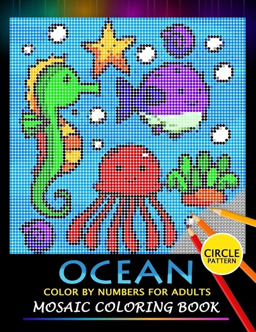 Ocean Color by Numbers for Adults: Mosaic Coloring Book Stress Relieving Design Puzzle Quest (Paperback)